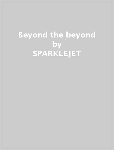 Beyond the beyond - SPARKLEJET
