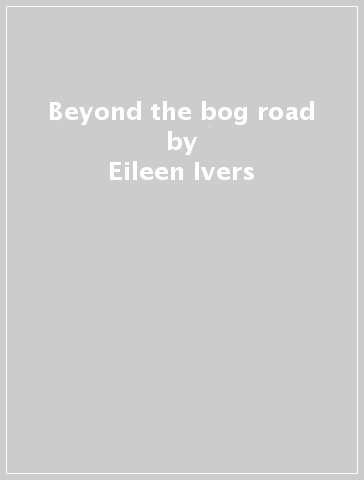 Beyond the bog road - Eileen Ivers