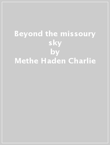 Beyond the missoury sky - Methe Haden Charlie