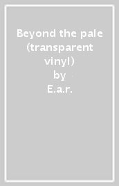 Beyond the pale (transparent vinyl)