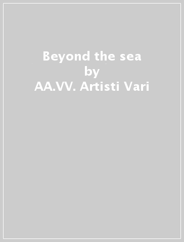 Beyond the sea - AA.VV. Artisti Vari