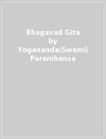 Bhagavad Gita - Yogananda(Swami) Paramhansa