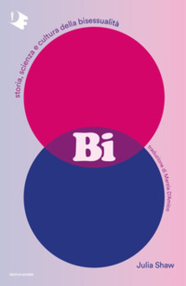 Bi. Storia, scienza e cultura della bisessualità - Julia Shaw