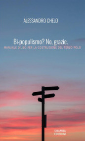 Bi-populismo? No, grazie. Manuale d