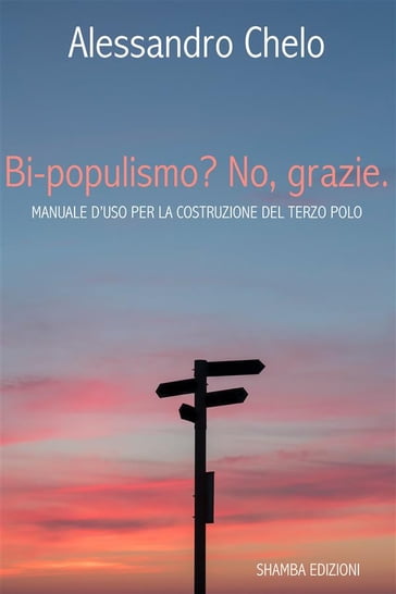 Bi-populismo? No, grazie. - Alessandro Chelo