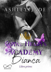Bianca. Libro Primo. Royal Hearts Academy. Vol. 3