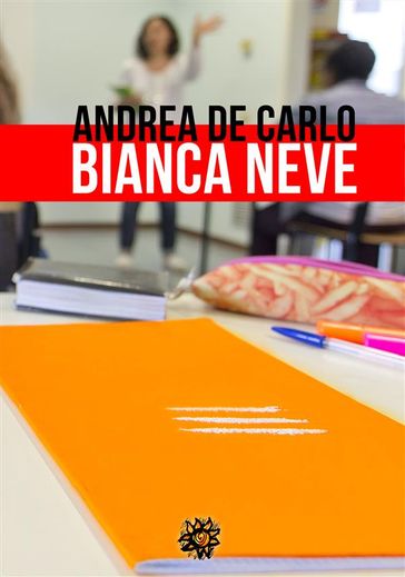 Bianca Neve - Andrea De Carlo