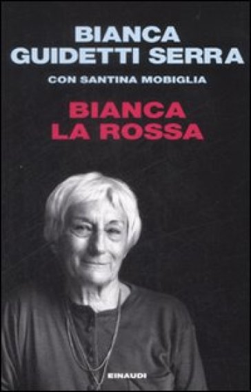 Bianca la rossa - Bianca Guidetti Serra - Santina Mobiglia