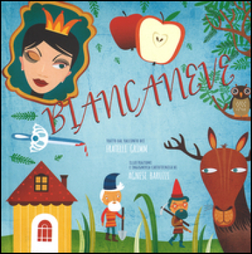 Biancaneve. Ediz. illustrata - Jacob Grimm - Wilhelm Grimm - Agnese Baruzzi