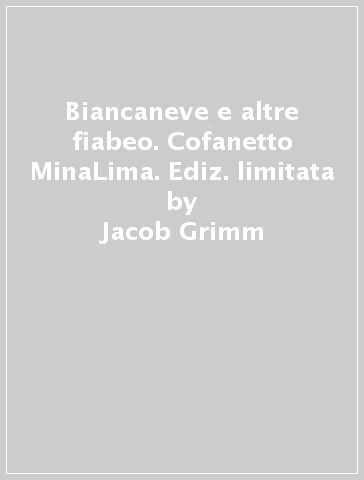 Biancaneve e altre fiabeo. Cofanetto MinaLima. Ediz. limitata - Jacob Grimm - Wilhelm Grimm