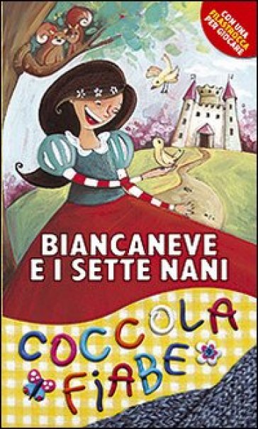 Biancaneve e i sette nani - Sara Benecino - Francesca Carabelli - Lodovica Cima