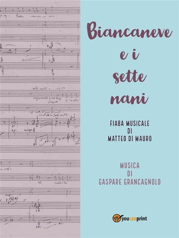 Biancaneve e i sette nani: Fiaba musicale - Gaspare Grancagnolo