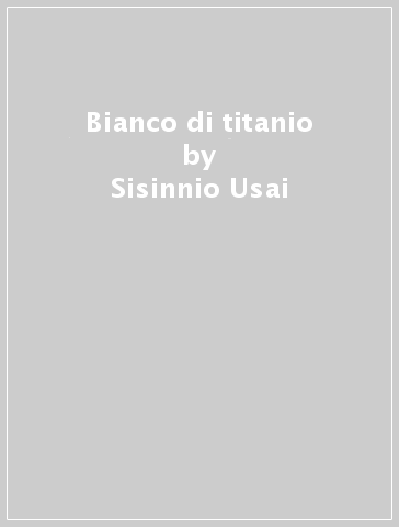 Bianco di titanio - Sisinnio Usai