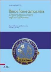 Bianco fiore e camicia nera. L Azione cattolica vicentina negli anni del fascismo