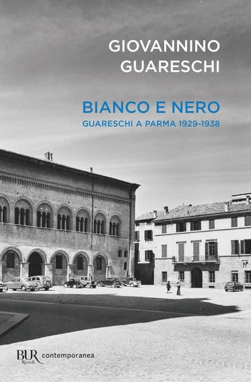 Bianco e nero - Giovannino Guareschi a Parma 1929-1938 - Giovannino Guareschi