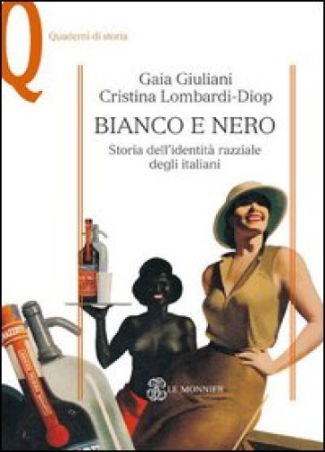 Bianco e nero. Storia dell'identità razziale degli italiani - Gaia Giuliani - Cristina Lombardi-Diop