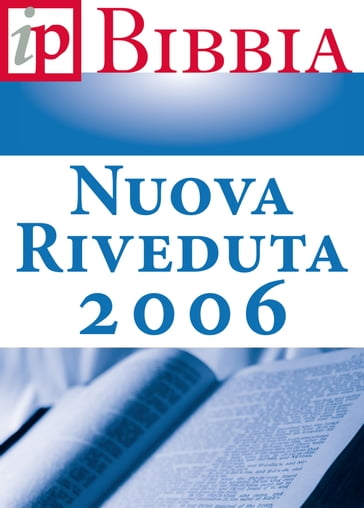 La Bibbia - Nuova Riveduta 2006 - Società Biblica di Ginevra