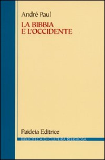 La Bibbia e l'Occidente. Dalla biblioteca di Alessandria alla cultura europea - André Paul