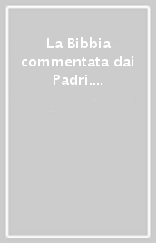 La Bibbia commentata dai Padri. Antico Testamento. 1/1: Genesi 1-11