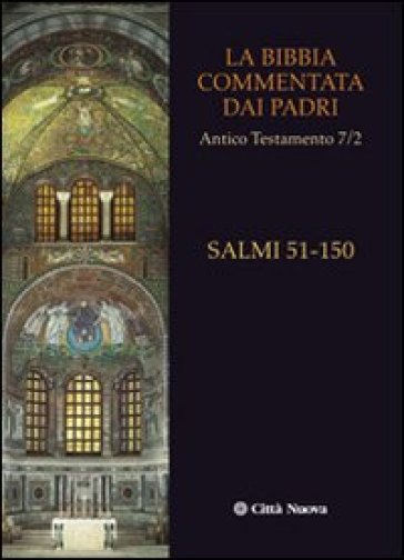 La Bibbia commentata dai Padri. Antico Testamento. 7.I Salmi. 51-150