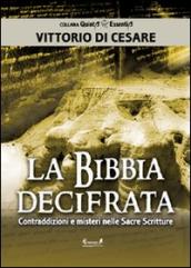 La Bibbia decifrata. Contraddizioni e misteri nelle Sacre scritture