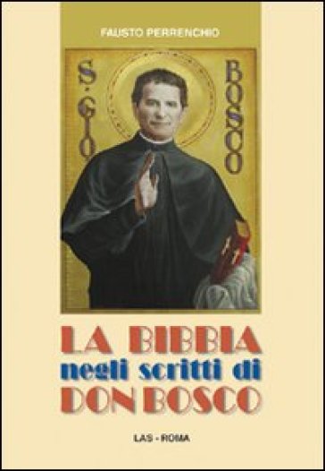 Bibbia negli scritti di don Bosco (La) - Fausto Perrenchio