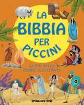 La Bibbia per piccini. Le più belle storie illustrate. Ediz. a colori