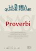 La Bibbia quadriforme. Proverbi. Testo ebraico masoretico, versione greca dei Settanta, versione latina della Nova Vulgata, testo CEI 2008