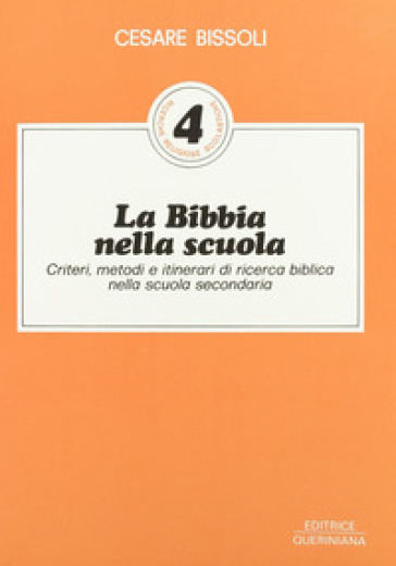 La Bibbia nella scuola. Criteri, metodi e itinerari di ricerca biblica nella scuola secondaria - Cesare Bissoli