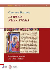 La Bibbia nella storia. Introduzione generale alla Sacra Scrittura. Ediz. ampliata