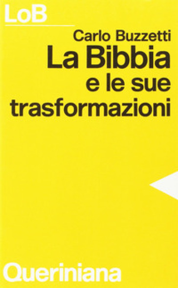 La Bibbia e le sue trasformazioni. Storia delle traduzioni bibliche e riflessioni ermeneutiche - Carlo Buzzetti