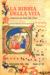 La Bibbia della vita. Commentata dai padri della Chiesa. Miniature del XV-XVI secolo