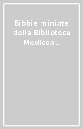 Bibbie miniate della Biblioteca Medicea Laurenziana di Firenze