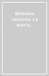 Bibbiena racconta. La storia che i libri di storia non hanno raccontato