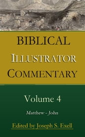 Biblical Illustrator Commentary, Volume 4