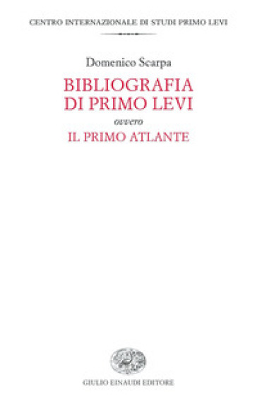 Bibliografia di Primo Levi ovvero Il primo atlante - Domenico Scarpa
