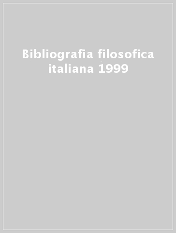 Bibliografia filosofica italiana 1999 - C. Scalabrin | 