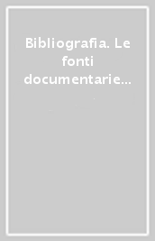 Bibliografia. Le fonti documentarie nelle pubblicazioni dal 1979 al 1985