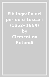 Bibliografia dei periodici toscani (1852-1864)