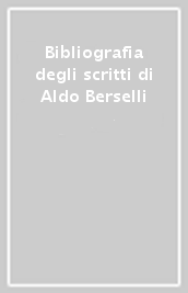 Bibliografia degli scritti di Aldo Berselli