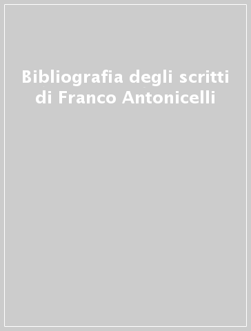 Bibliografia degli scritti di Franco Antonicelli