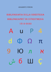 Bibliografia sulla sinestesia-Bibliography on synesthesia 1812-2022. Ediz. bilingue