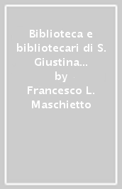 Biblioteca e bibliotecari di S. Giustina di Padova (1697-1827)