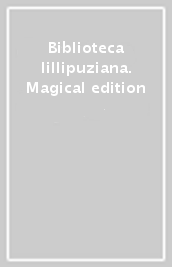 Biblioteca lillipuziana. Magical edition