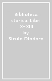 Biblioteca storica. Libri IX-XIII