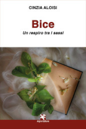 Bice. Un respiro tra i sassi