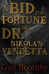 A Bid for Fortune or Dr Nikola s Vendetta