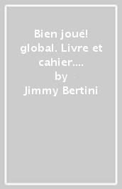 Bien joué! global. Livre et cahier. Avec Mini-dictionnaire illustré, Gramm