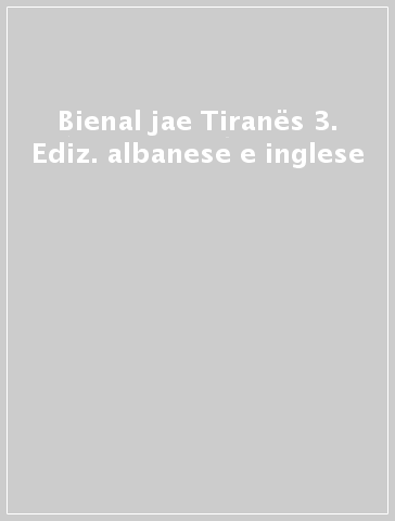 Bienal jae Tiranës 3. Ediz. albanese e inglese