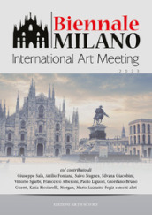 Biennale Milano. International Art Meeting. Ediz. a colori